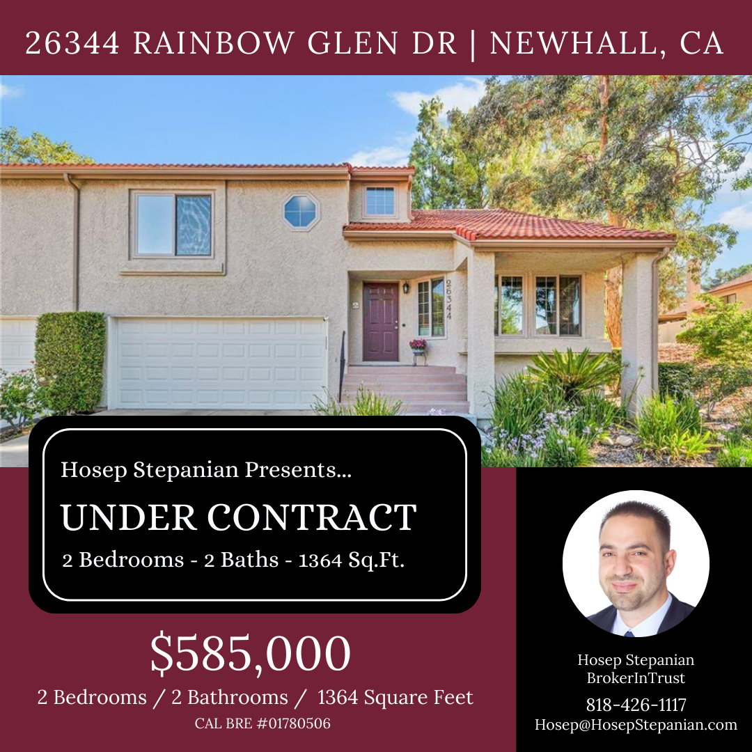 UNDER CONTRACT! 26344 Rainbow Glen Dr. Newhall, CA $585,000 Hosep Stepanian